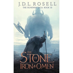 The Stone of Iron and Omen (The Runewar Saga #3) | J. D. L. Rosell (ISBN: 9781952868313)