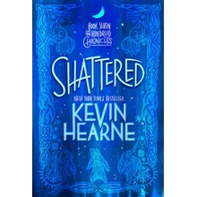 Shattered: Book Seven of the Iron Druid Chronicles Hearne KevinPaperback