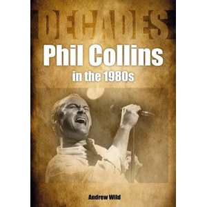 Phil Collins in the 1980s | Andrew Wild (ISBN: 9781789521856)