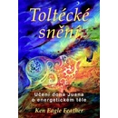 Toltécké snění - Eagle Feather Ken