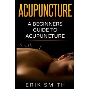 Image 1 of Acupuncture: A beginners guide to Acupuncture | Erik Smith