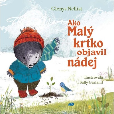 Ako Malý krtko objavil nádej - Glenys Nellist, Sally Garland (ilustrátor)