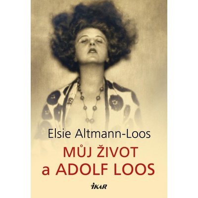 Můj život a Adolf Loos - Elsie Altmann-Loos