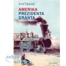 Amerika prezidenta Granta - Josef Opatrný
