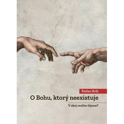 O Bohu, ktorý neexistuje - V akej realite žijeme?
