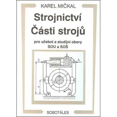 Strojnictví Části strojů - pro učební a studijní obory SOU a SOŠ
