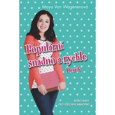 Populární snadno a rychle - Deník - Retro rady pro všechny mimoňky - Van Wagenenová Maya