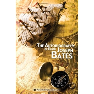 The Autobiography of Elder Joseph Bates | Joseph Bates (ISBN: 9781614550136)