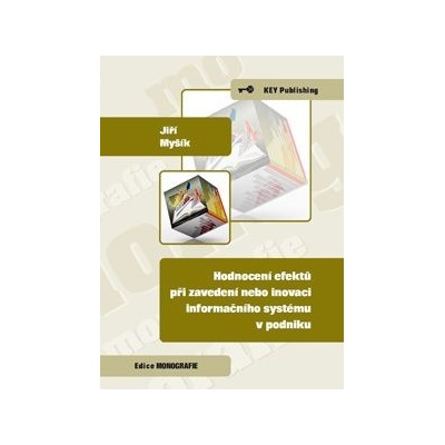 HODNOCENÍ EFEKTŮ PŘI ZAVEDENÍ NEBO INOVACI INF. SYSTÉMU V P.