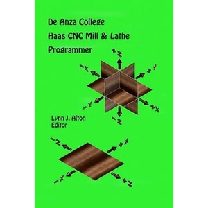 Haas Cnc Mill & Lathe Programmer | Lynn J Alton (ISBN: 9781453773796)