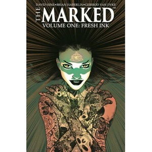 Marked Volume 1: Fresh Ink | David Hine, Brian Haberlin (ISBN: 9781534314672)