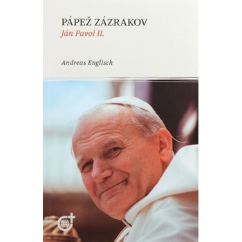 Pápež zázrakov - Ján Pavol II. - Andreas Englisch