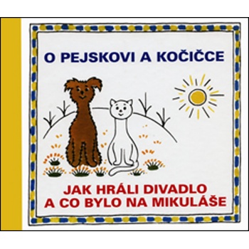 O pejskovi a kočičce - Jak jsme hráli divadlo a co bylo na Mikuláše - Josef Čapek