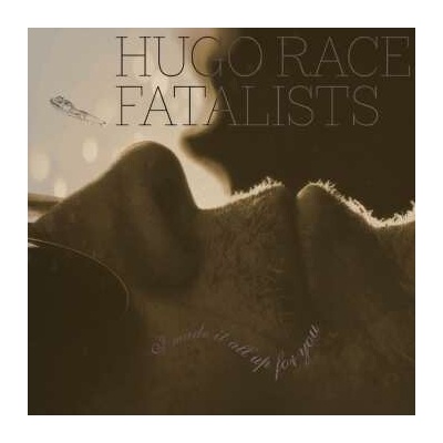 Hugo Race & Fatalists - I Made It All Up For You CD