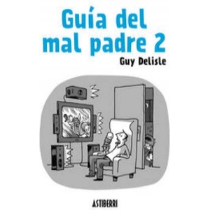 Guía del mal padre 2 | Guy Delisle, María Serna Aguirre (ISBN: 9788415685562)