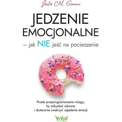 Jedzenie emocjonalne - jak NIE jeść na pocieszenie