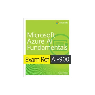 Exam Ref AI-900 Microsoft Azure AI Fundamentals | Julian Sharp