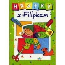 Hrátky s Filípkem - Vystřihovánky, nalepovánky A4