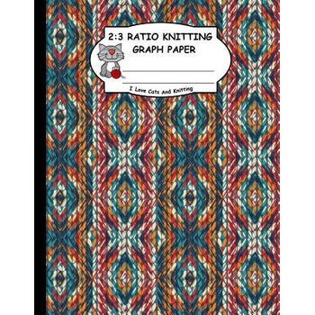 Image 1 of 2: 3 Ratio Knitting Graph Paper: I Love Cats and Knitting: Knitter's Graph Paper for Designing Charts for New Patterns. G | Ts Publishing