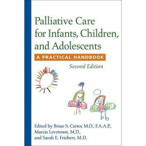 Palliative Care for Infants, Children, and Adolescents | Marcia Levetown, Sarah E Friebert (2011)