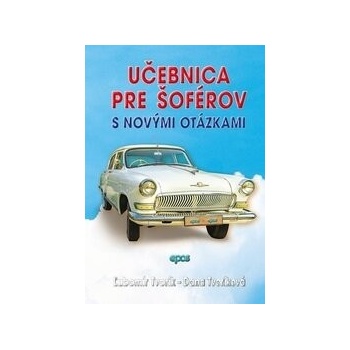 Učebnica pre šoférov s novými otázkami - Tvorík Ľubomír, Tvoríková Dana
