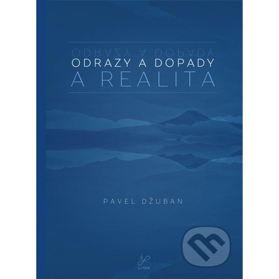Odrazy a dopady. A realita. - Pavel Džuban
