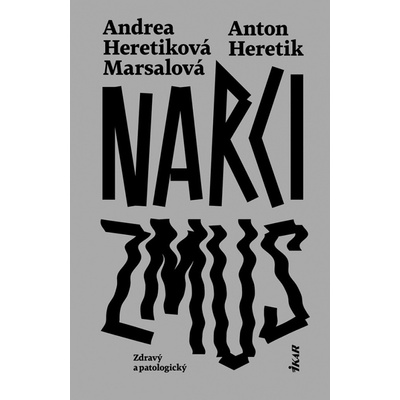 Narcizmus - Zdravý a patologický - Anton Heretik, Andrea Heretiková Marsalová