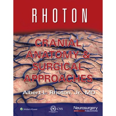Rhoton Cranial Anatomy and Surgical Approaches - Albert L. Rhoton