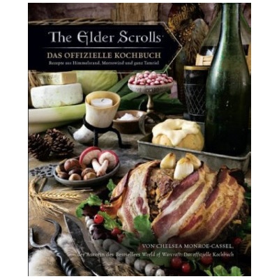 The Elder Scrolls: Das offizielle Kochbuch: Rezepte aus Himmelsrand, Morrowind und ganz Tamriel