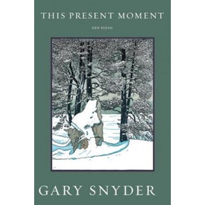 This Present Moment | Gary Snyder (ISBN: 9781619027381)