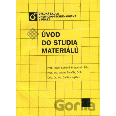 Úvod do studia materiálů Bohumil Kratochvíl Václav Švorčík Dalibor Vojtěch