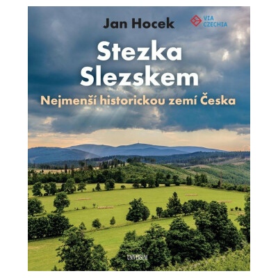 Stezka Slezskem - Nejmenší historickou zemí Česka - Jan Hocek