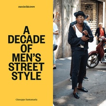 Men In this Town: A Decade of Men\'s Street Style