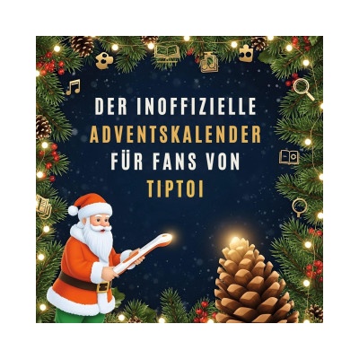 Der inoffizielle Adventskalender für Fans von tiptoi | Liam Neumann