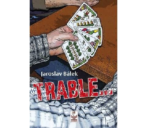 TRABLE - Jaroslav Bálek