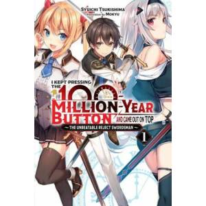 I Kept Pressing the 100-Million-Year Button and Came Out on Top, Vol. 1 (light novel) | Syuichi Tsukishima (ISBN: 9781975322342)