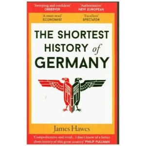 Shortest History of Germany | James Hawes (ISBN: 9781910400739)
