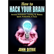 How to Hack Your Brain