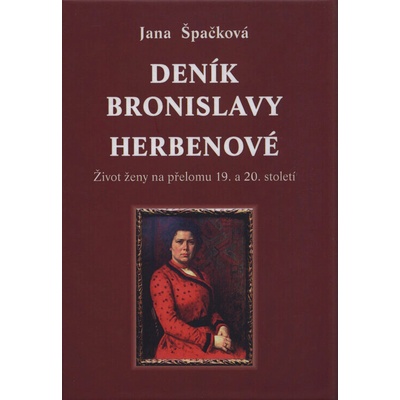 Deník Bronislavy Herbenové. Život ženy na přelomu 19. a 20. století