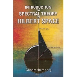 Introduction to Spectral Theory in Hilbert Space | Gilbert Helmberg (ISBN: 9780486466224)