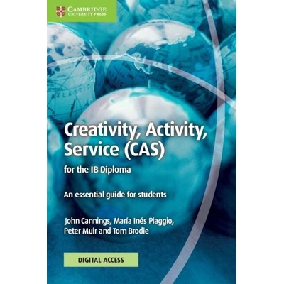 Creativity, Activity, Service (CAS) for the IB Diploma Coursebook with Digital Access (2 Years): An Essential Guide for Students New Edition