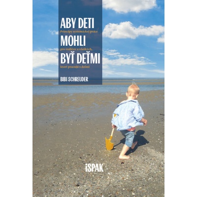 Aby deti mohli byť deťmi - Bibi Schreuder