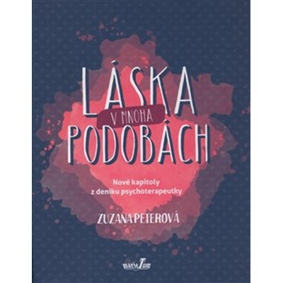 Láska v mnoha podobách - Nové kapitoly z deníku psychoterapeutky - Zuzana Peterová