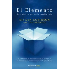 El Elemento: Descubrir Tu Pasión Lo Cambia Todo / The Element: How Finding Your Passion Changes Everything