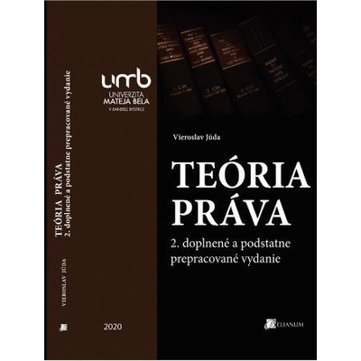 Teória práva (2. doplnené a podstatne prepracované vydanie) - Júda Vieroslav