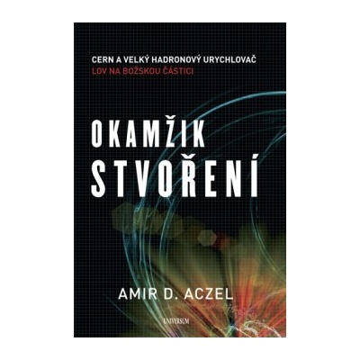 Okamžik stvoření Amir D. Aczel