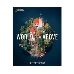 NAT GEO WORLD FROM ABOVE | KERBY JEFFREY (ISBN: 9781426223402)