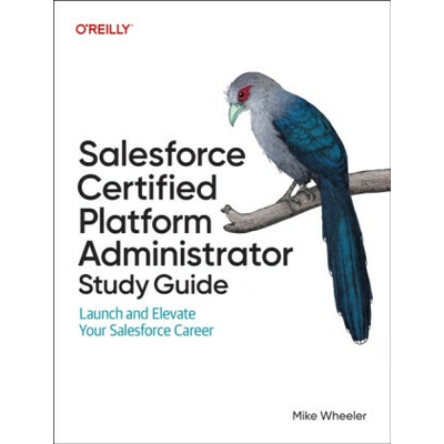 Salesforce Certified Administrators Study Guide - Mike Wheeler