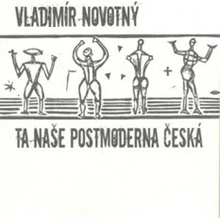 Ta naše postmoderna česká… - Vladimír Novotný