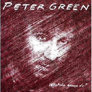 Peter Green - Whatcha Gonna Do (LP) (9010974002123)
